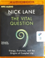 The Vital Question - Energy, Evolution and the Origins of Complex Life written by Nick Lane performed by Kevin Pariseau on MP3 CD (Unabridged)